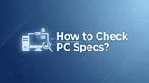Come controllare le specifiche del PC su Windows 11 e 10 (Guida 2026)